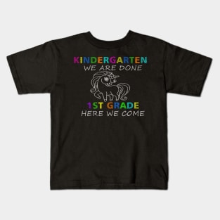 Kindergarten We Are Done 1st Grade Here We Come Kids T-Shirt